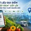 Dữ liệu địa điểm – “mắt xích” cốt lõi nâng tầm truy xuất nguồn gốc