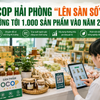 OCOP Hải Phòng “lên sàn số”, hướng tới 1.000 sản phẩm vào năm 2030