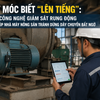Máy móc biết “lên tiếng”: Công nghệ giám sát rung động đang giúp nhà máy nông sản tránh dừng dây chuyền bất ngờ