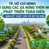 TP. Hồ Chí Minh xây dựng nông thôn mới giai đoạn 2026-2030: Hướng tới phát triển toàn diện, gắn kết chặt chẽ với đô thị hóa