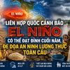 Liên Hợp Quốc cảnh báo El Niño có thể đạt đỉnh cuối năm, đe dọa an ninh lương thực toàn cầu