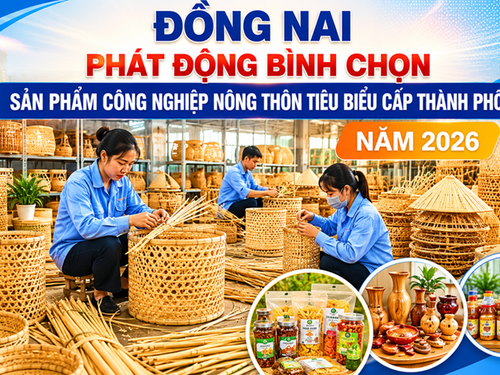 Đồng Nai phát động bình chọn sản phẩm công nghiệp nông thôn tiêu biểu cấp thành phố năm 2026