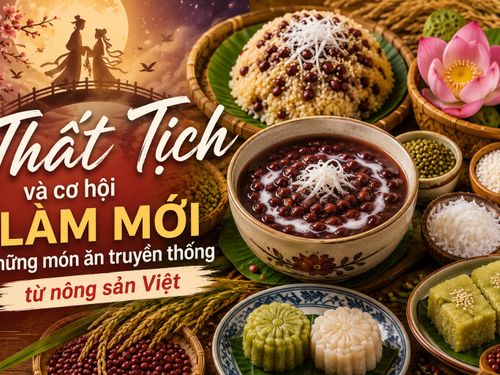 Thất Tịch và cơ hội làm mới những món ăn truyền thống từ nông sản Việt