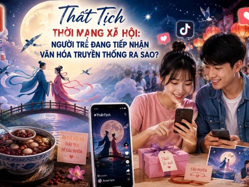 Thất Tịch thời mạng xã hội: Người trẻ đang tiếp nhận văn hóa truyền thống ra sao?