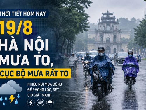Thời tiết hôm nay 19/8: Hà Nội mưa to, nhiều nơi Bắc Bộ có mưa rất to