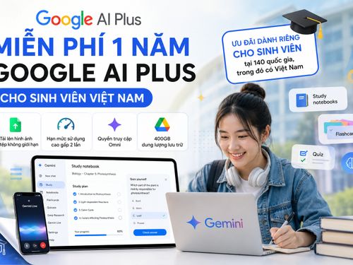 Google miễn phí 1 năm Google AI Plus cho sinh viên Việt Nam