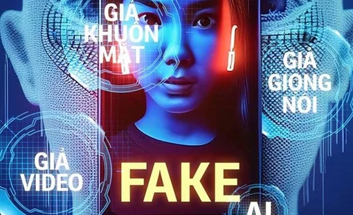 Deepfake ngày càng tinh vi: Đừng chuyển tiền chỉ vì đúng mặt, đúng giọng