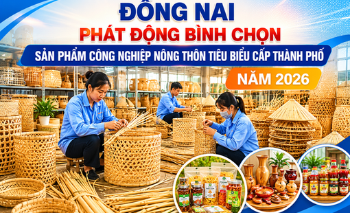 Đồng Nai phát động bình chọn sản phẩm công nghiệp nông thôn tiêu biểu cấp thành phố năm 2026