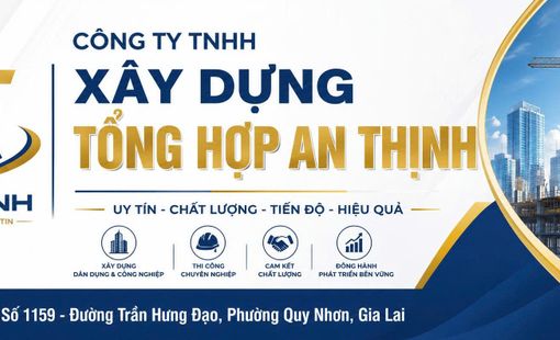 Công ty TNHH Xây dựng Tổng hợp An Thịnh: Khẳng định uy tín bằng chất lượng công trình