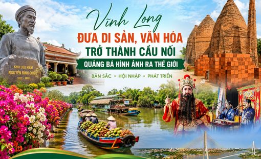 Vĩnh Long đưa di sản và bản sắc văn hóa trở thành cầu nối quảng bá hình ảnh ra thế giới