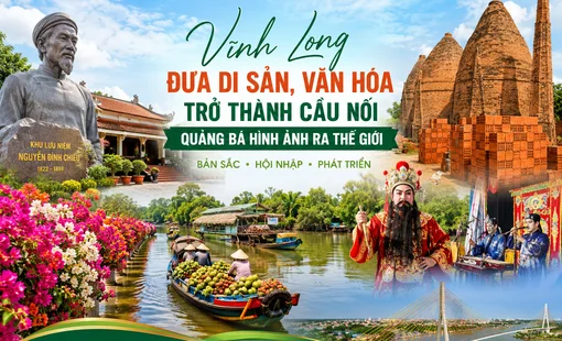 Vĩnh Long đưa di sản và bản sắc văn hóa trở thành cầu nối quảng bá hình ảnh ra thế giới