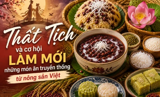 Thất Tịch và cơ hội làm mới những món ăn truyền thống từ nông sản Việt