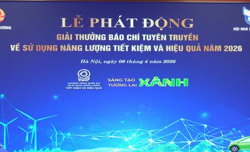Phát động Giải thưởng báo chí tuyên truyền về sử dụng năng lượng tiết kiệm và hiệu quả năm 2026