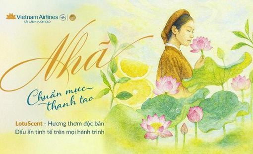 'Nhã' của Vietnam Airlines: Mùi hương độc bản và tham vọng 'thả neo' vào ký ức hành khách