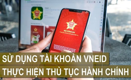 Người dân có thể thực hiện thủ tục hành chính trực tuyến qua VNeID